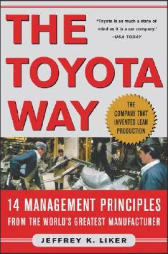 The Toyota Way: 14 Management Principles from the World&rsquo;s Greatest – VERY GOOD