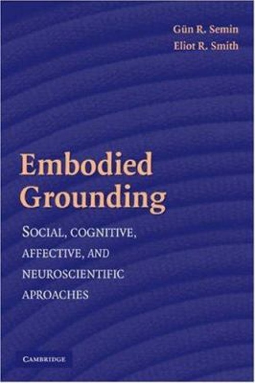 Embodied Grounding : Social, Cognitive, Affective, and Neuroscien