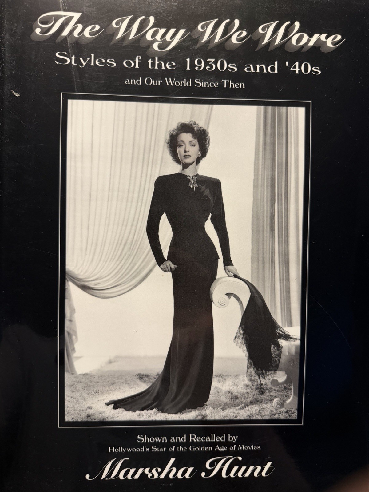 The Way We Wore Styles of the 1930s and ’40s by Marsha Hunt Hardcover Dustjacket