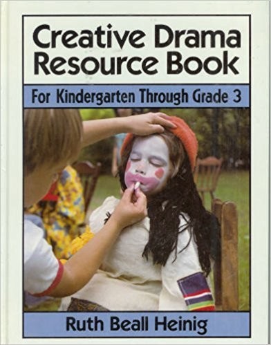 CREATIVE DRAMA RESOURCE BOOK: FOR KINDERGARTEN THROUGH By Ruth Beall Heinig