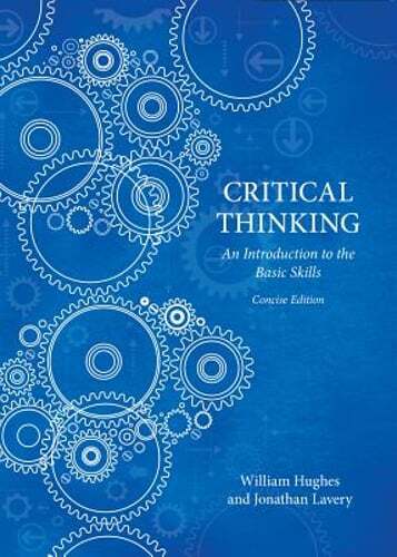 Critical Thinking – Concise Edition by William Hughes: New