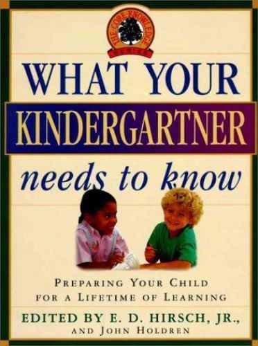 What Your Kindergartner Needs to Know by E.D. Hirsch Jr.