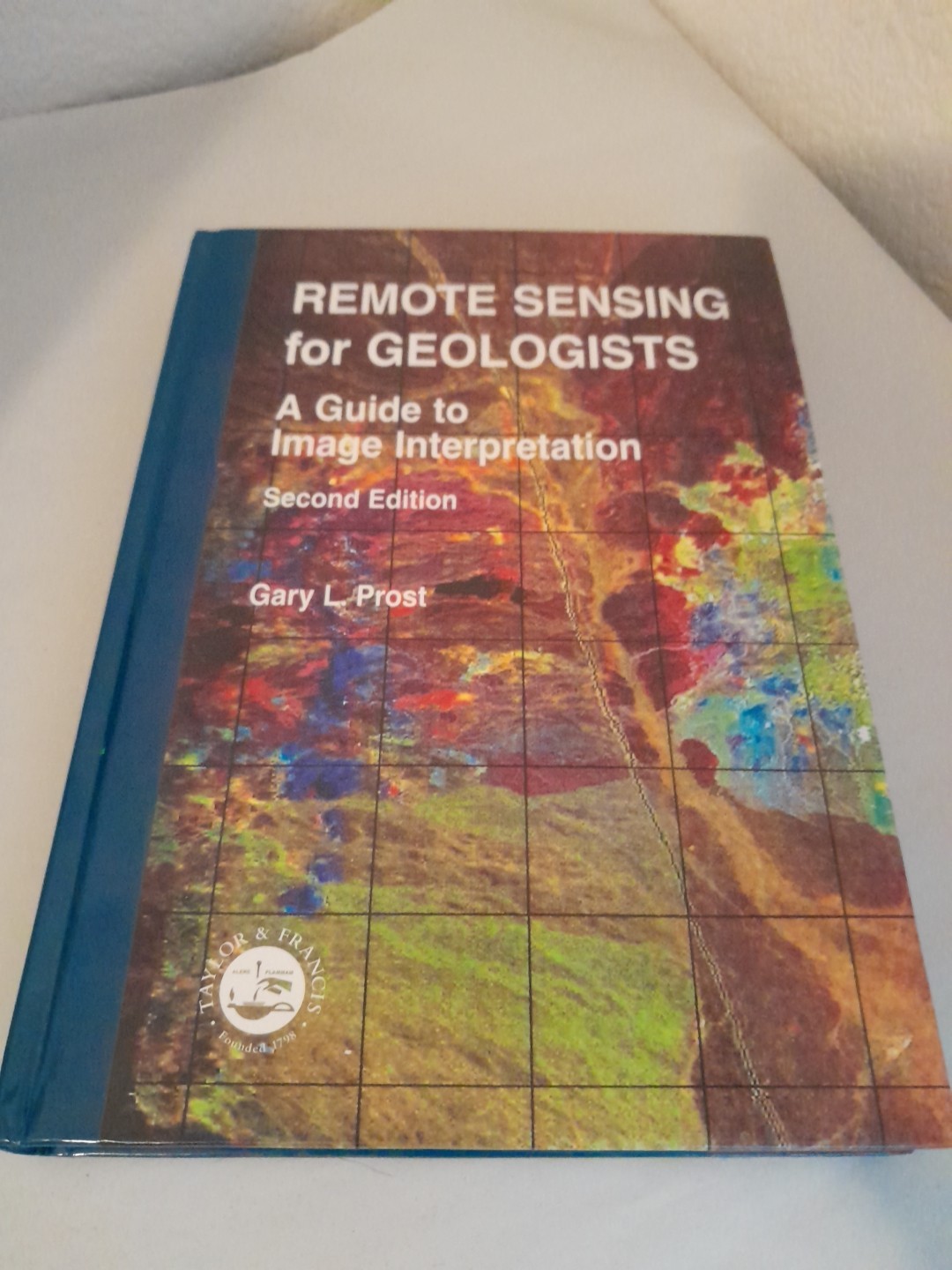 Remote Sensing for Geologists: A Guide to Image Interpretation