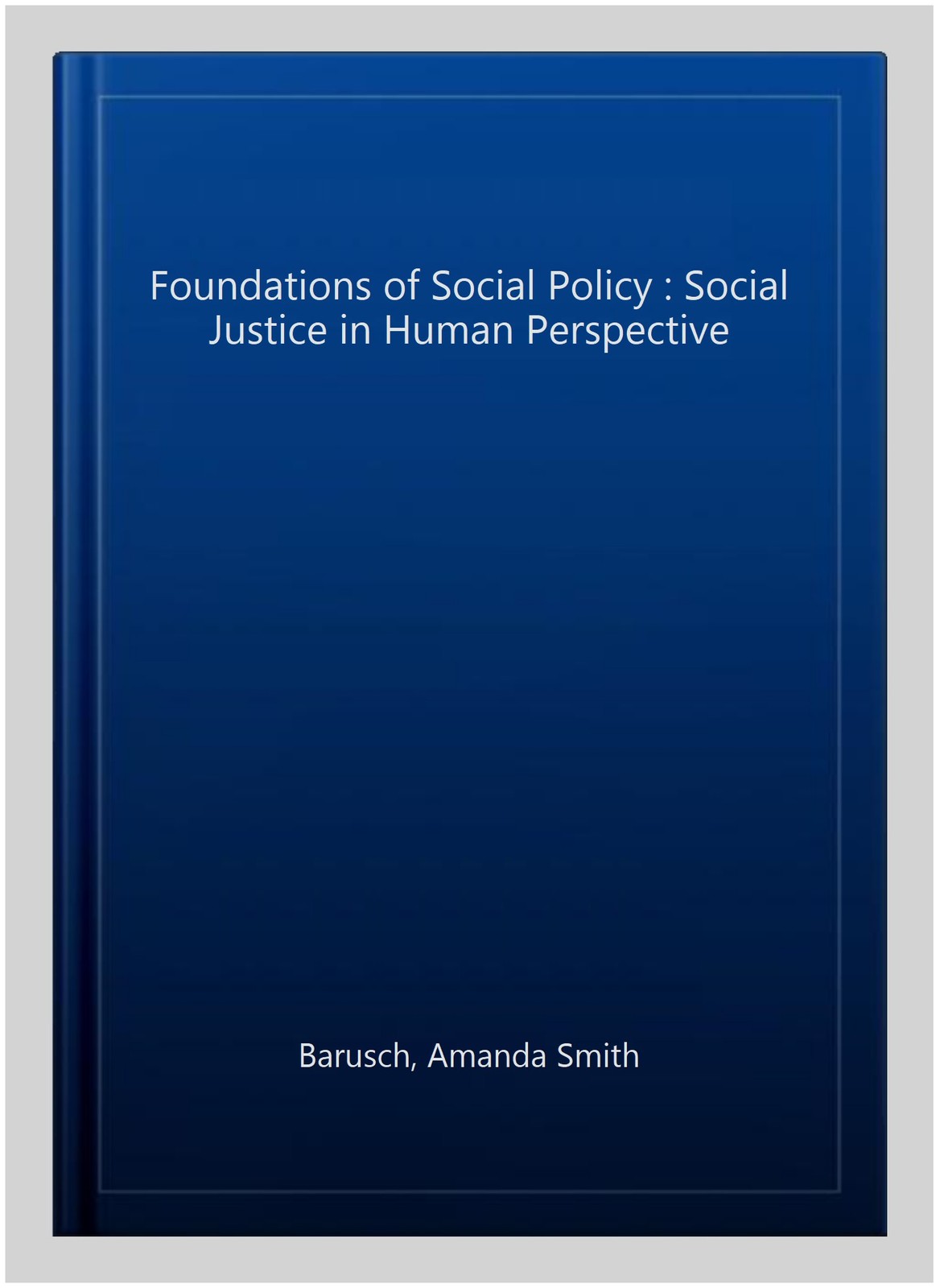 Foundations of Social Policy : Social Justice in Human Perspective, Hardcover…