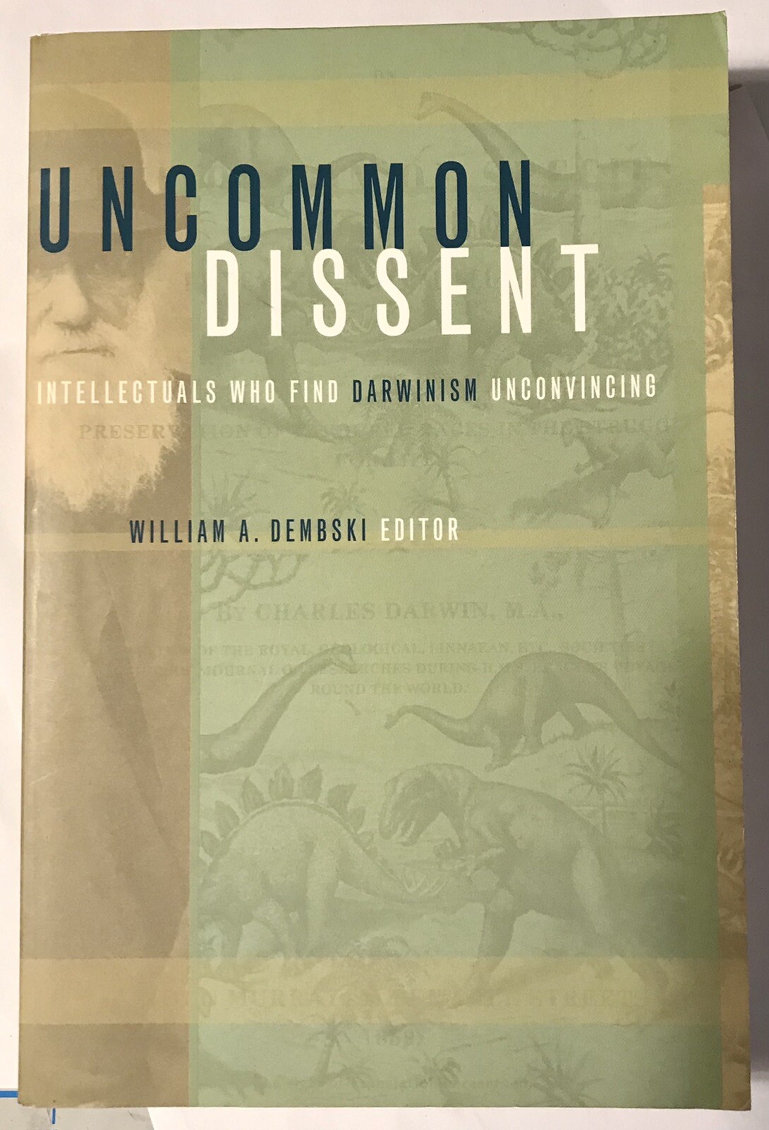 Uncommon Dissent: Intellectuals Who Find Darwinism Unconvincing