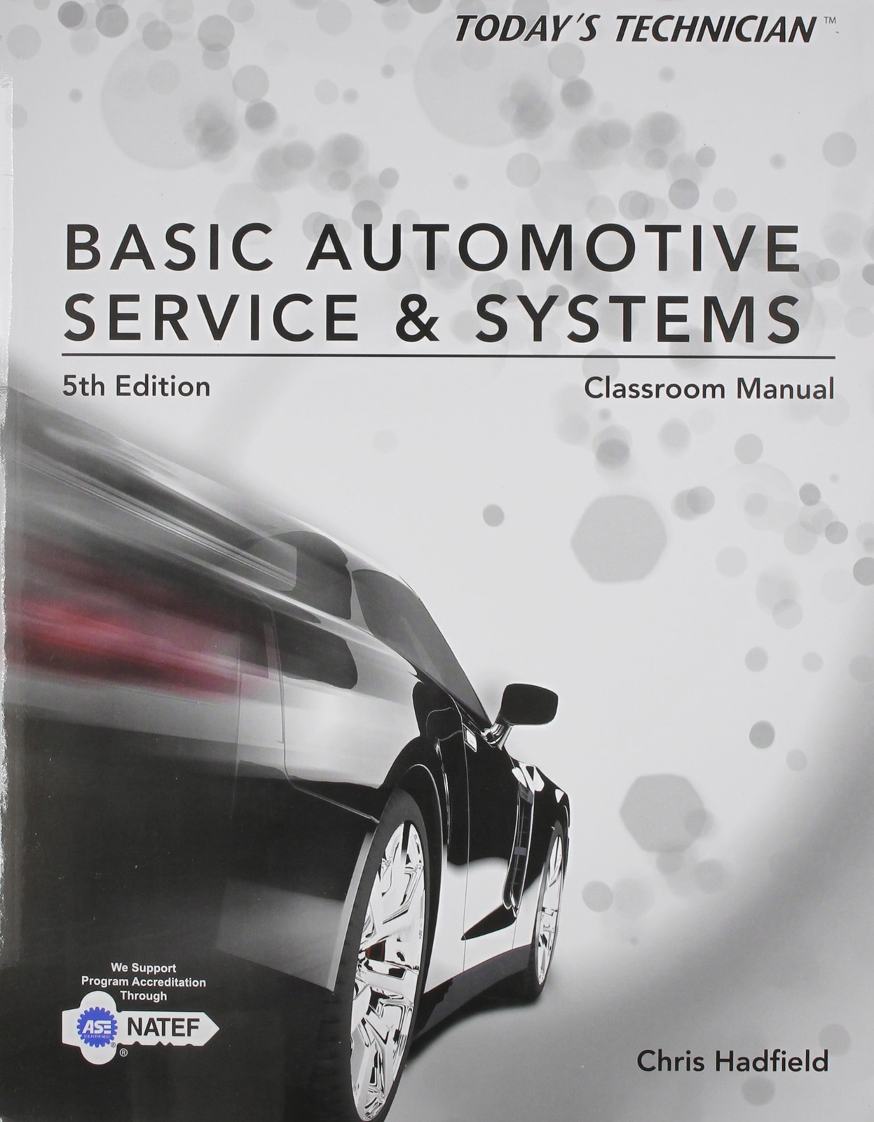 Classroom Manual for Hadfield’s Today’s Technician: Basic Automotive Service…