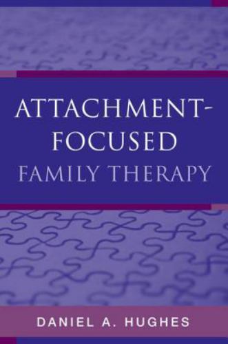 Attachment-Focused Family Therapy by Hughes, Daniel A.