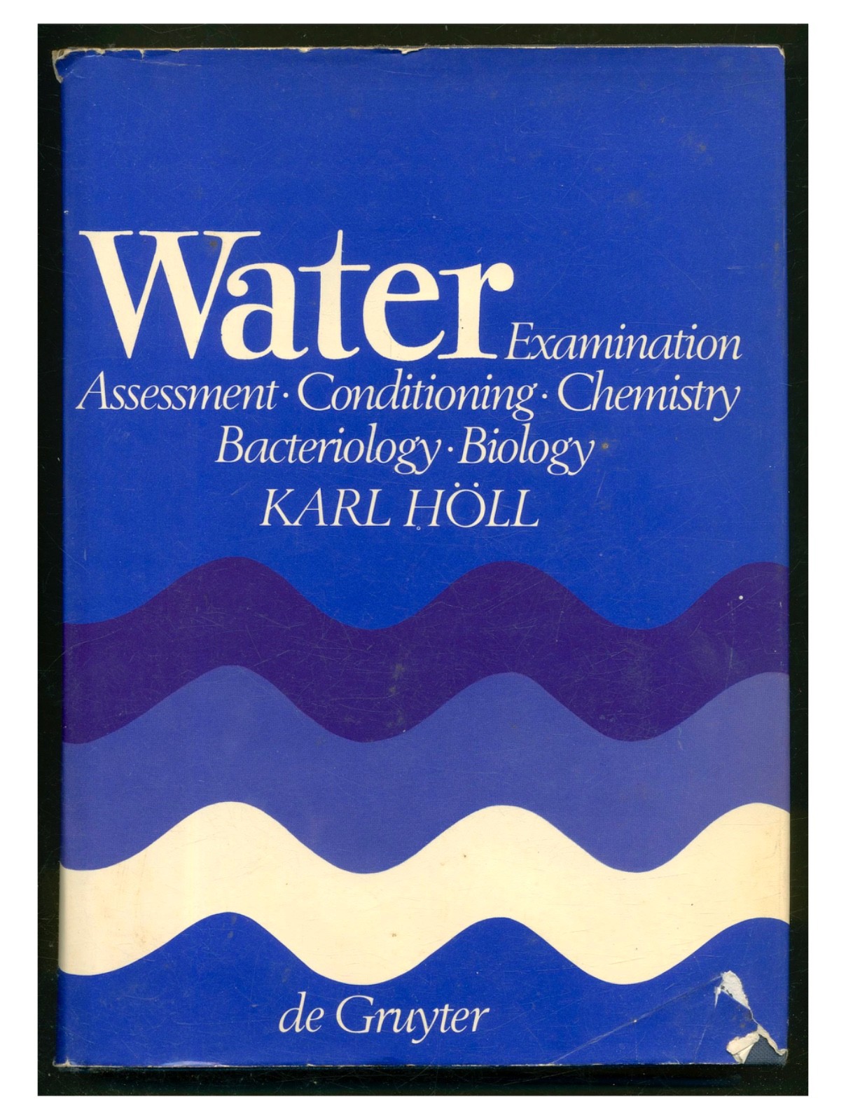 Water: Examination – Assessment – Conditioning – Chemistry Etc by Höll HC 1972