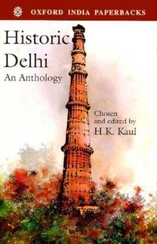 Historic Delhi: An Anthology (Oxford India Paperbacks) – paperback Kaul, H. …