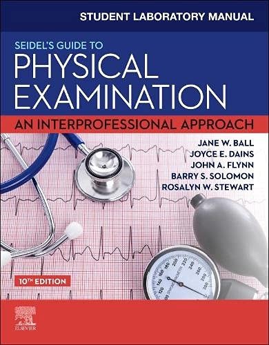 Student Laboratory Manual for Seidel’s Guide to, CPNP, FAANP, MEd, MPH, MBA,..