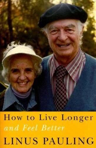 How to Live Longer and Feel Better – Paperback By Pauling, Linus – GOOD