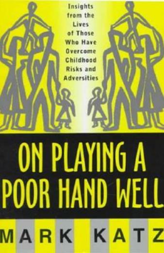 On Playing A Poor Hand Well: Insights From The Lives Of Those Who Have Over…
