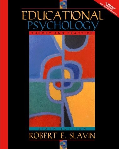 EDUCATIONAL PSYCHOLOGY: THEORY AND PRACTICE By Robert E. Slavin **Excellent**