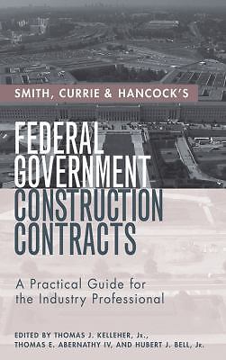 Smith, Currie and Hancock’s Federal Government Construction Contracts : A Practi
