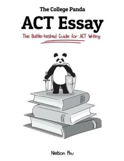 The College Panda&rsquo;s Act Essay: The Battle-Tested Guide For Act Writing