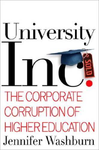 University, Inc: The Corporate Corruption of Higher Education – Hardcover – GOOD