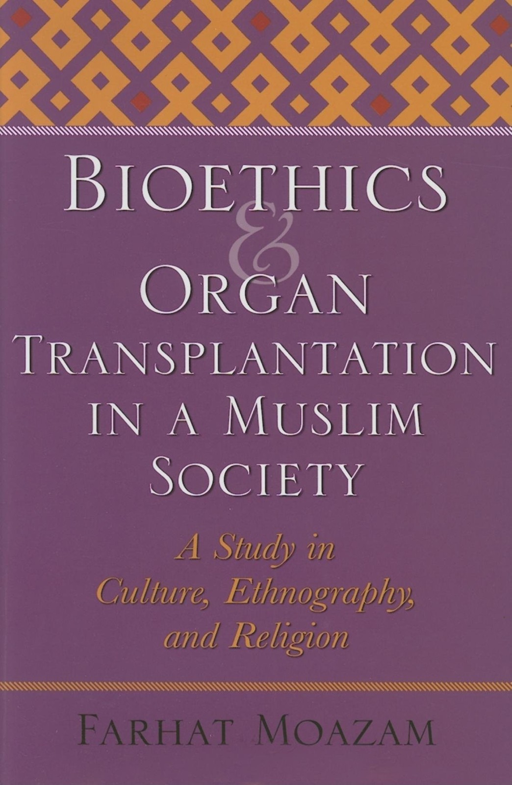 Bioethics and Organ Transplantation in a Muslim Society: A Study in Culture,…