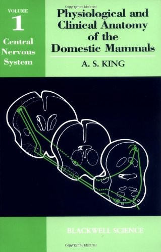 PHYSIOLOGICAL AND CLINICAL ANATOMY OF THE DOMESTIC By Anthony S. King
