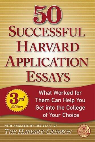 50 Successful Harvard Application Essays: What Worked for Them Can Help Y – GOOD