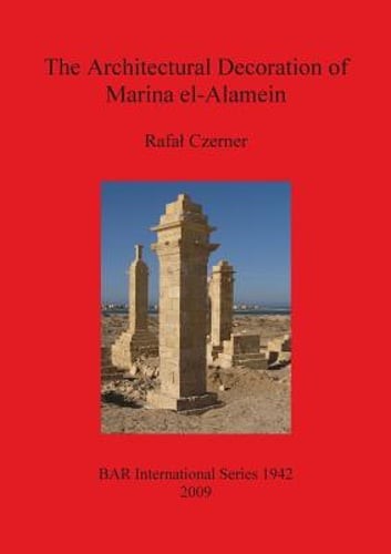 The Architectural Decoration of Marina el-Alamein by Rafal Czerner: New
