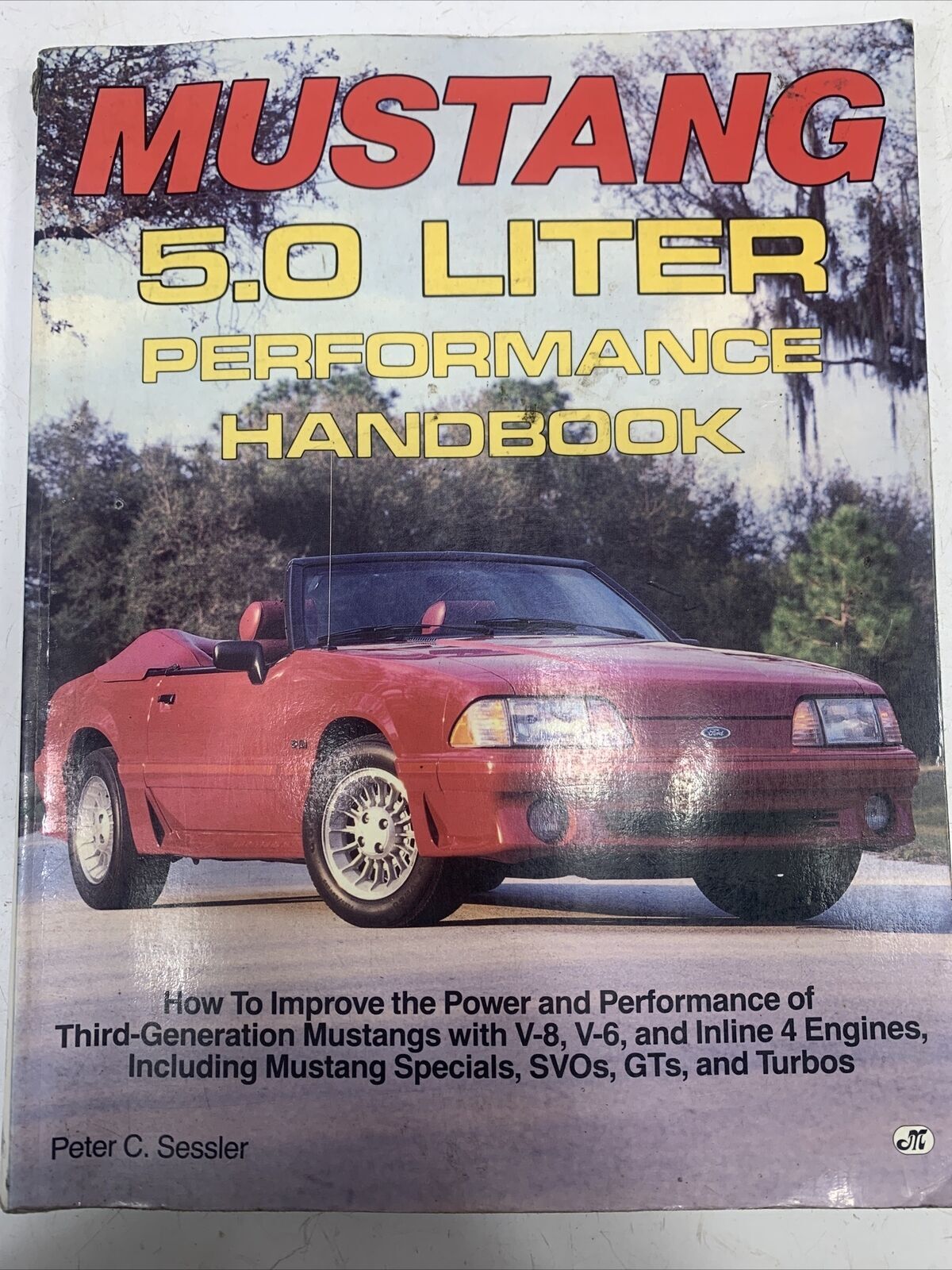 MUSTANG 5.0 LITER PERFORMANCE HANDBOOK PERFORMANCE By Peter C. Sessler