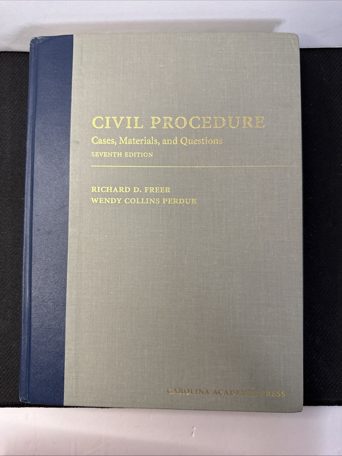 Civil Procedure: Cases, Materials, and Questions, Seventh Edition Richard Freer