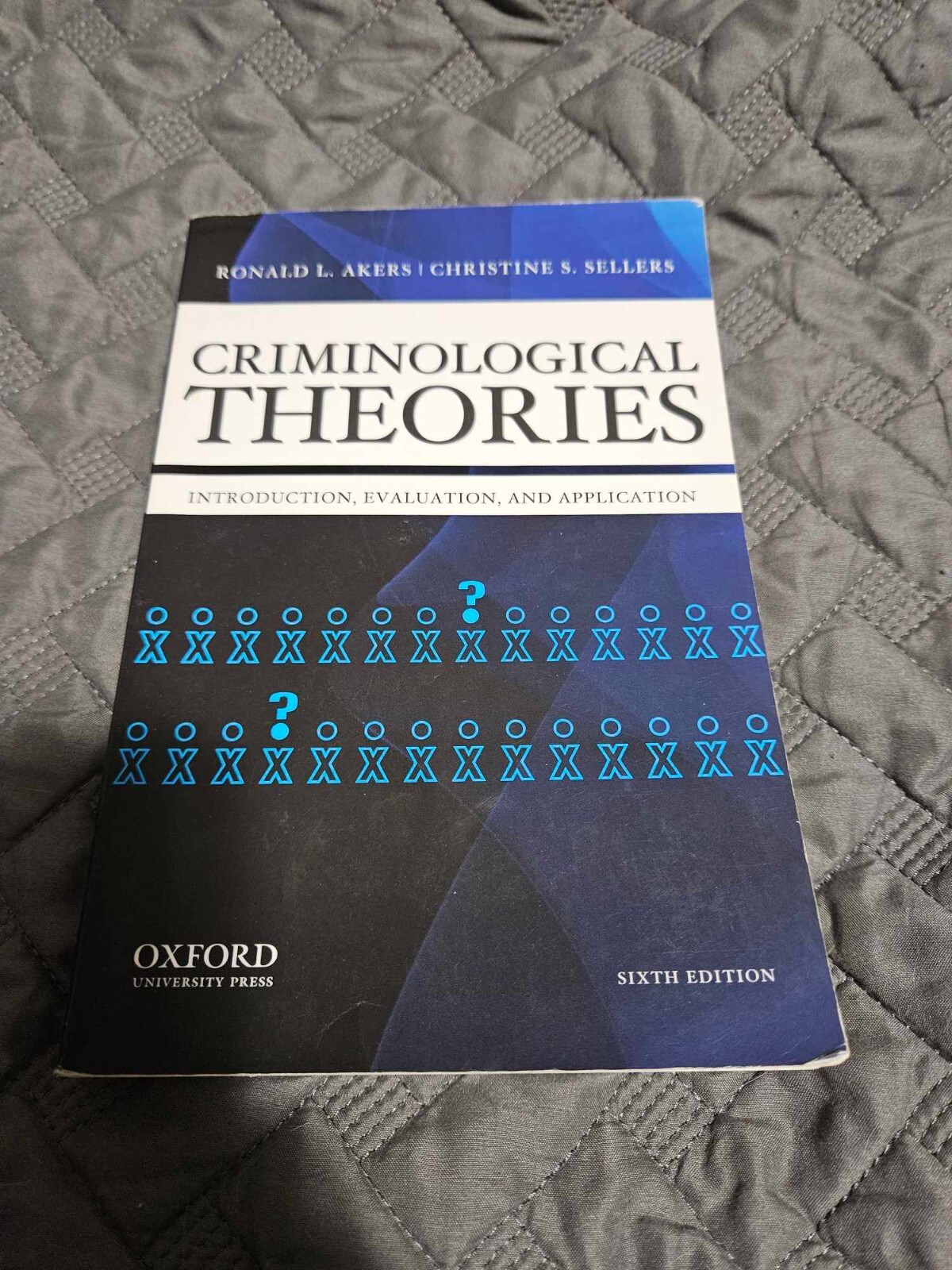 Criminological Theories : Introduction, Evaluation, and Application 6th Edition