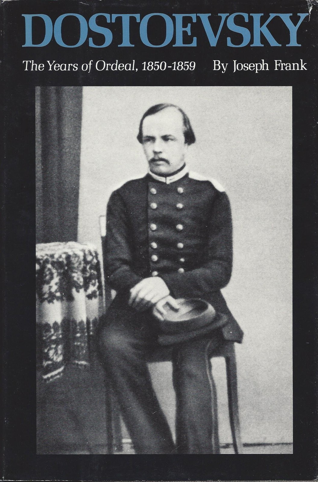Dostoevsky: The Years of Ordeal, 1850-1859 (DOSTOEVSKY (FRANK, JOSEPH))