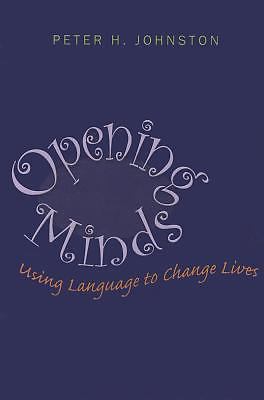 Opening Minds : Using Language to Change Lives by Peter H. Johnston (2012, Trade