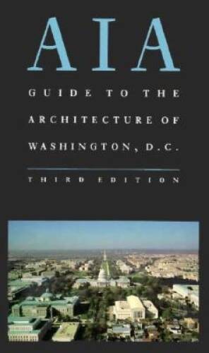AIA Guide to the Architecture of Washington, D.C. – Paperback – GOOD