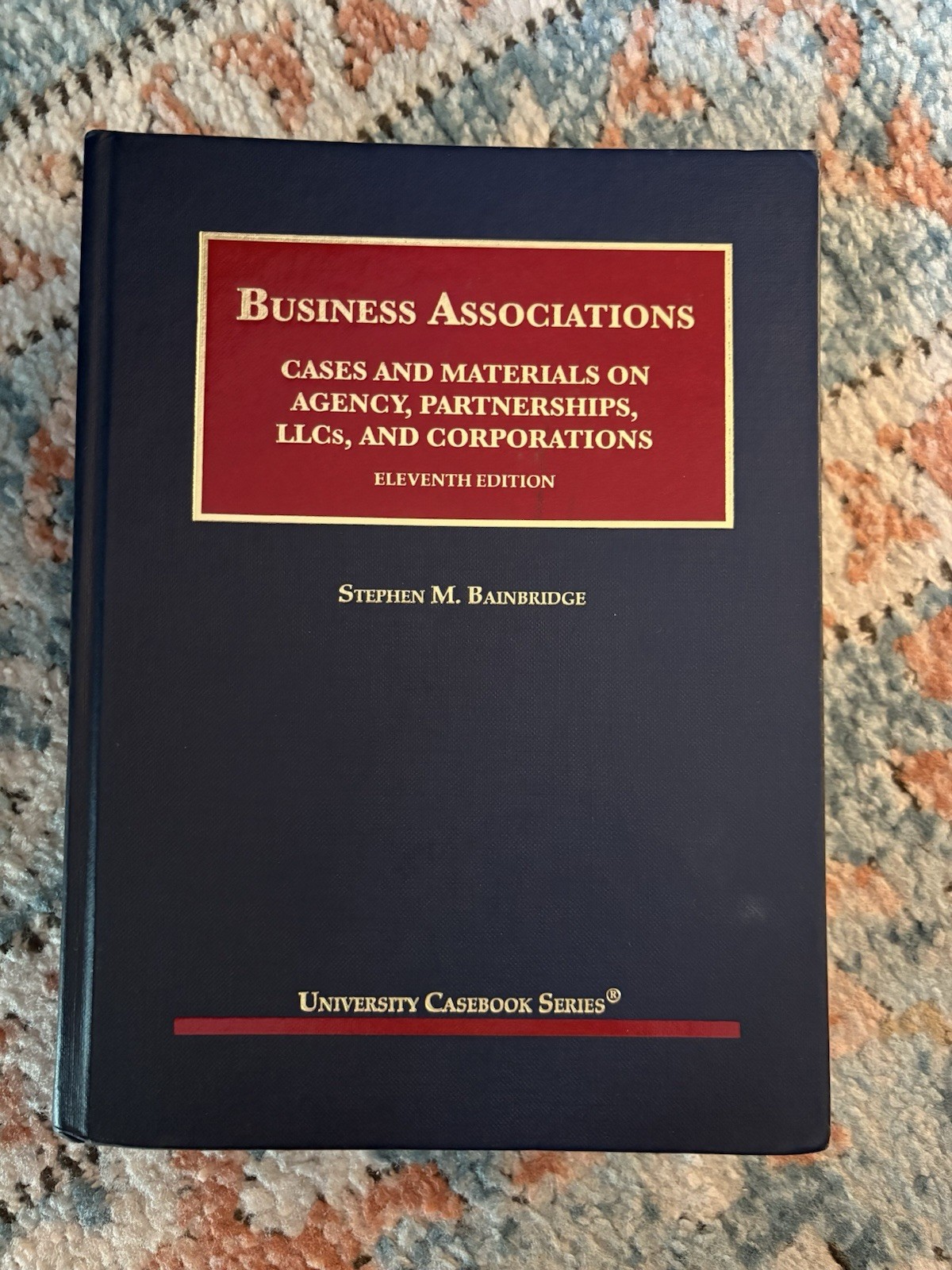 Business Associations Cases and Materials On Agency, Etc (Bainbridge) (11th)