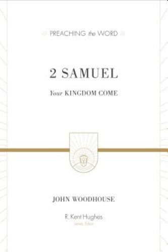 2 Samuel: Your Kingdom Come (Preaching The Word)
