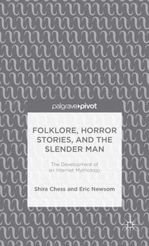 Folklore, Horror Stories, and the Slender Man: The Development of an Internet