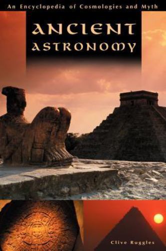 Ancient Astronomy: An Encyclopedia of Co… 9781851094776 by Ruggles, Clive L.N.
