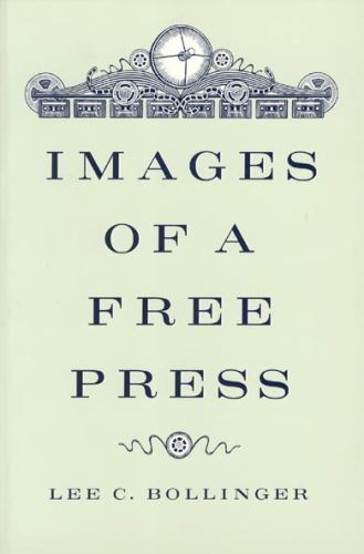 Images of a Free Press by Bollinger, Lee C.
