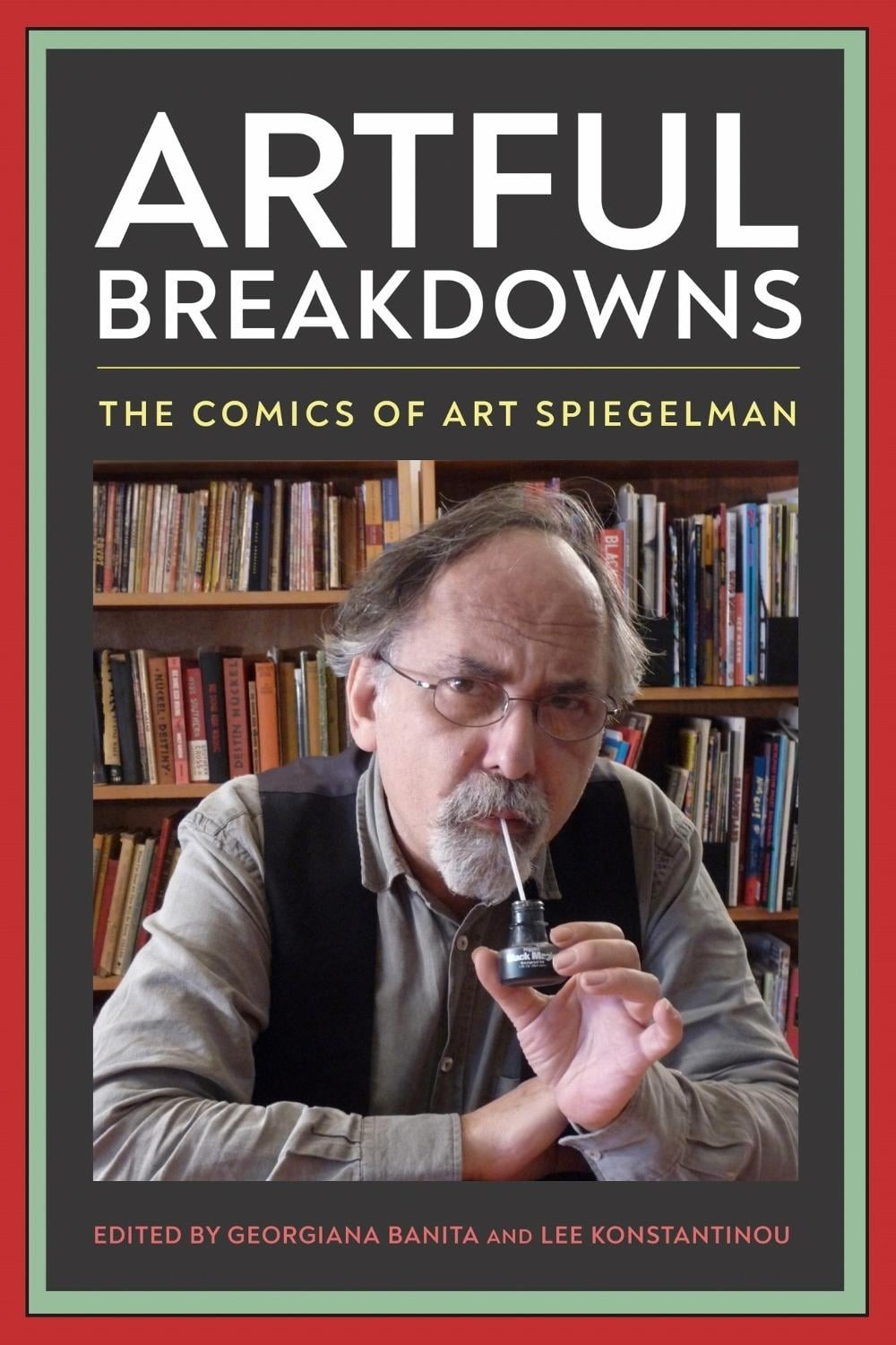 Artful Breakdowns: The Comics of Art Spiegelman by Georgiana Banita (English) Ha