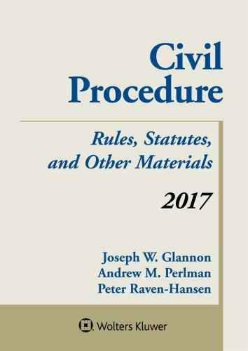 Civil Procedure 2017: Rules, Statutes, and Other Materials