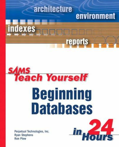 Sams Teach Yourself Ser.: Beginning Databases in 24 Hours by Ryan Stephens…