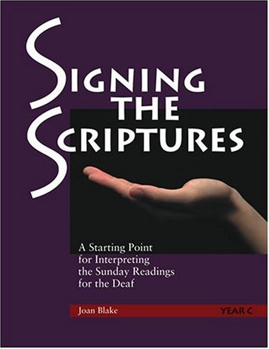 SIGNING THE SCRIPTURES: A STARTING POINT FOR INTERPRETING By Joan Blake **NEW**