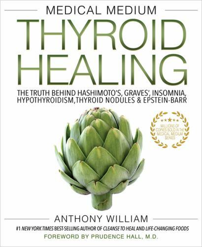 Medical Medium Thyroid Healing : The Truth Behind Hashimoto&rsquo;s, Graves&rsquo;,…