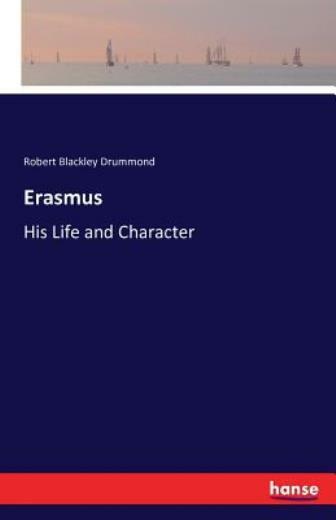 Erasmus: His Life And Character