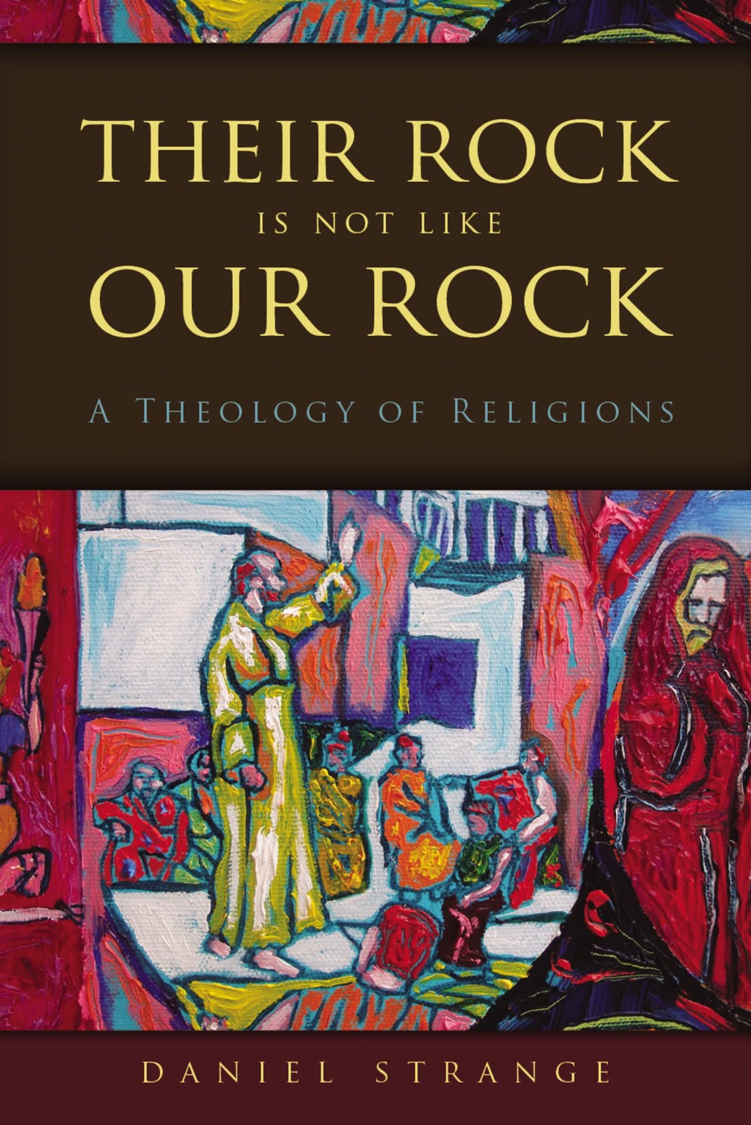 Their Rock Is Not Like Our Rock: A Theology of Religions – paperback Strange…