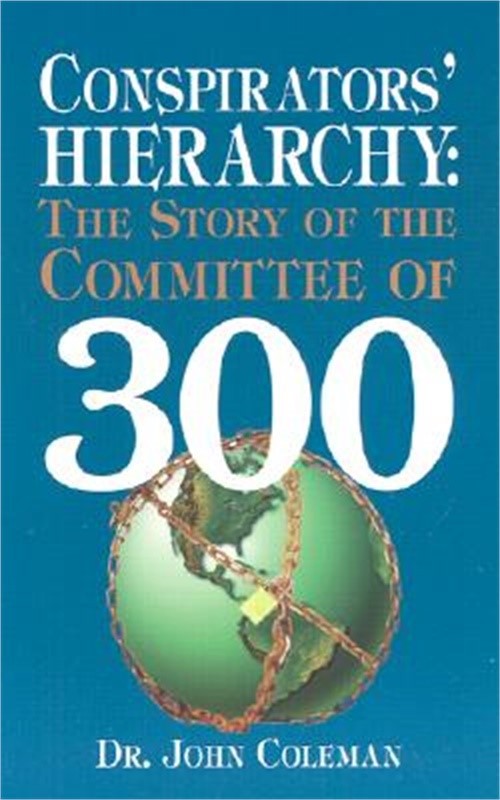 Conspirators&rsquo; Hierarchy: The Story of the Committee of 300 (Paperback or Softbac