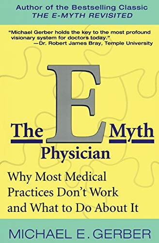 The E-Myth Physician: Why Most Medi…, Gerber, Michael