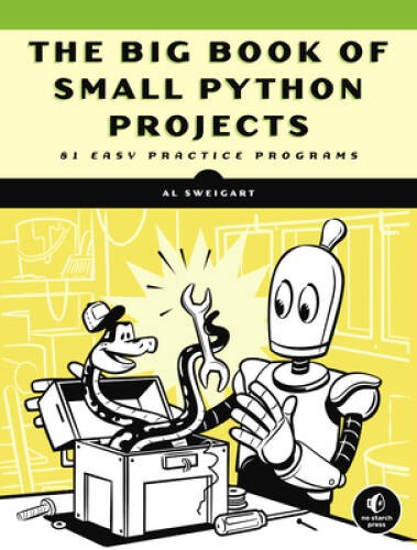 The Big Book of Small Python Projects: 81 Easy Practice Programs – VERY GOOD