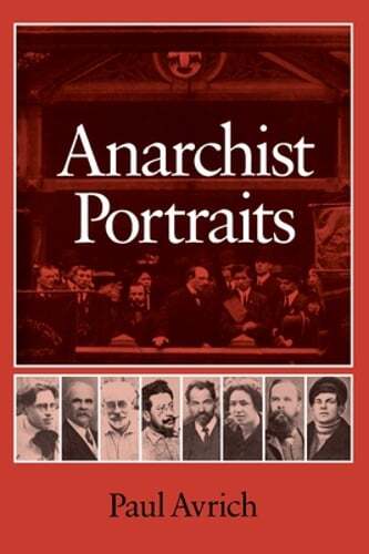 Anarchist Portraits by Paul Avrich: Used