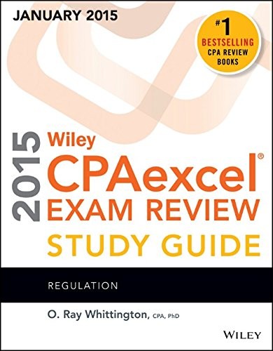 WILEY CPAEXCEL EXAM REVIEW 2015 STUDY GUIDE (JANUARY): By O. Ray Whittington