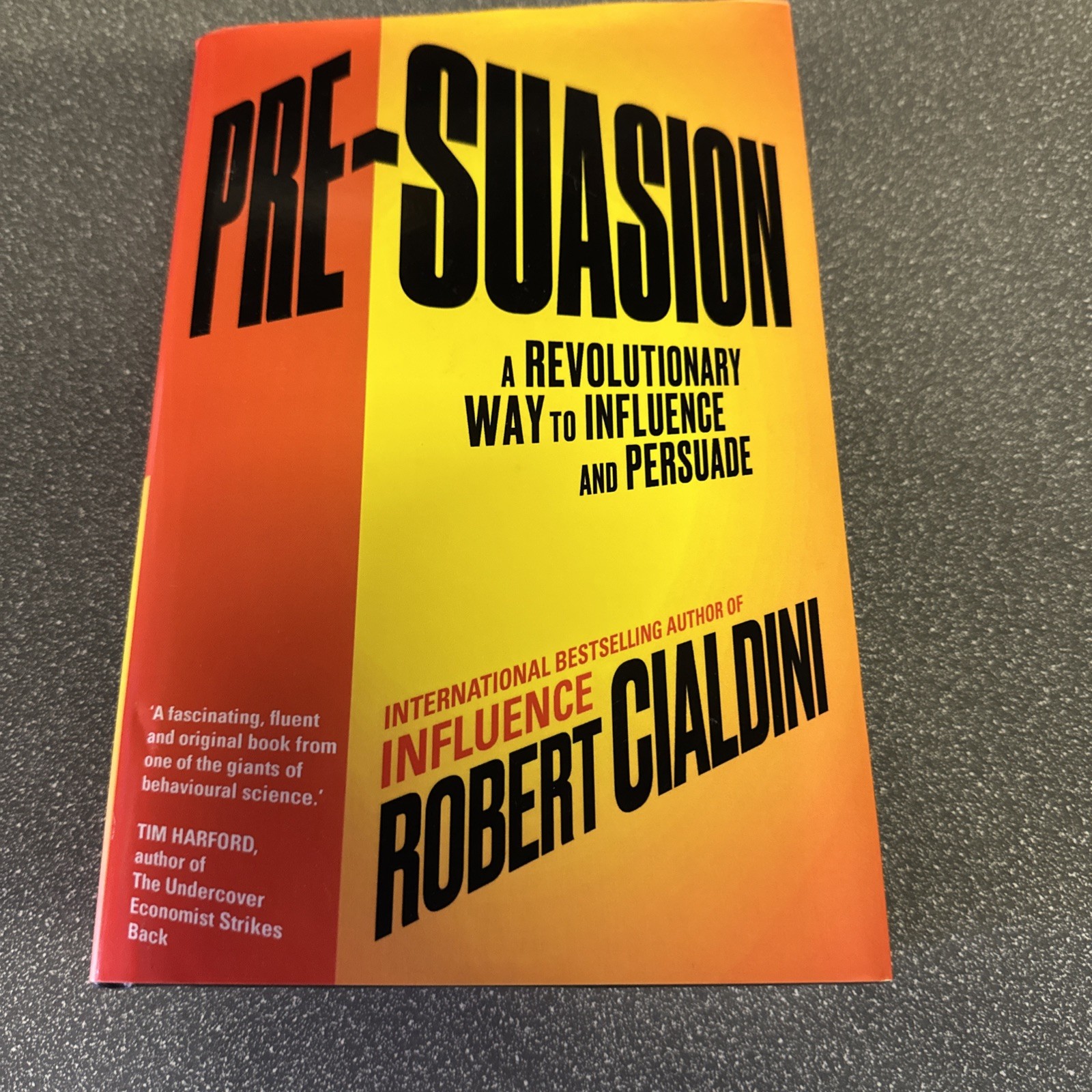 Pre-Suasion: A Revolutionary Way to Influence and Persuade by Cialdini, Robert