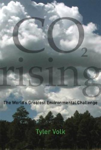 CO2 Rising: The World’s Greatest Environmental Challenge by Tyler Volk