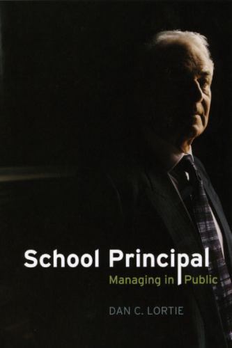 School Principal: Managing in Public by Lortie, Dan C.